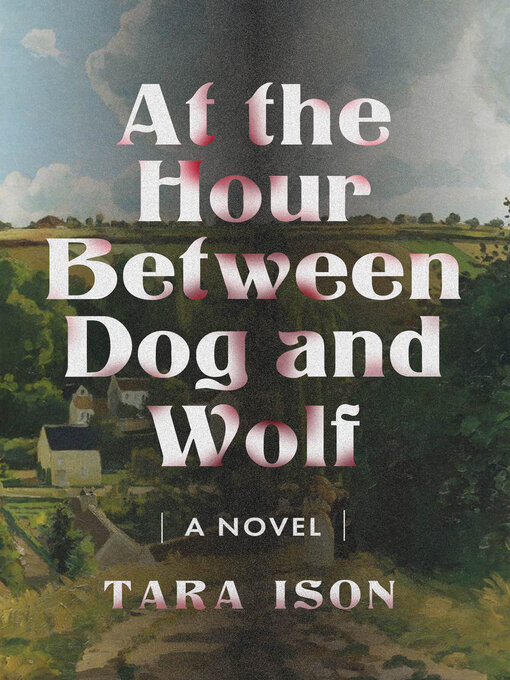 Title details for At the Hour Between Dog and Wolf by Tara Ison - Wait list